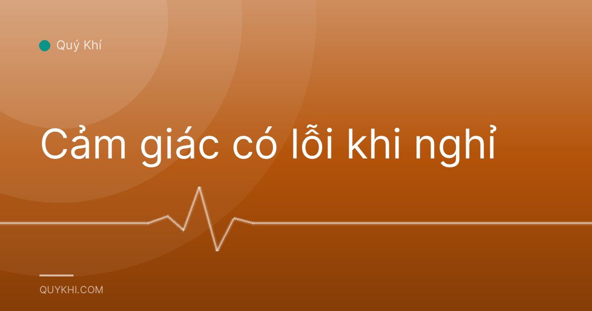 Cảm giác có lỗi khi nghỉ