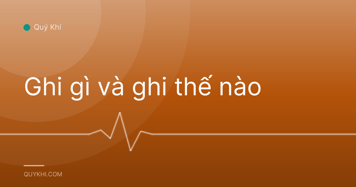 Ghi gì và ghi thế nào