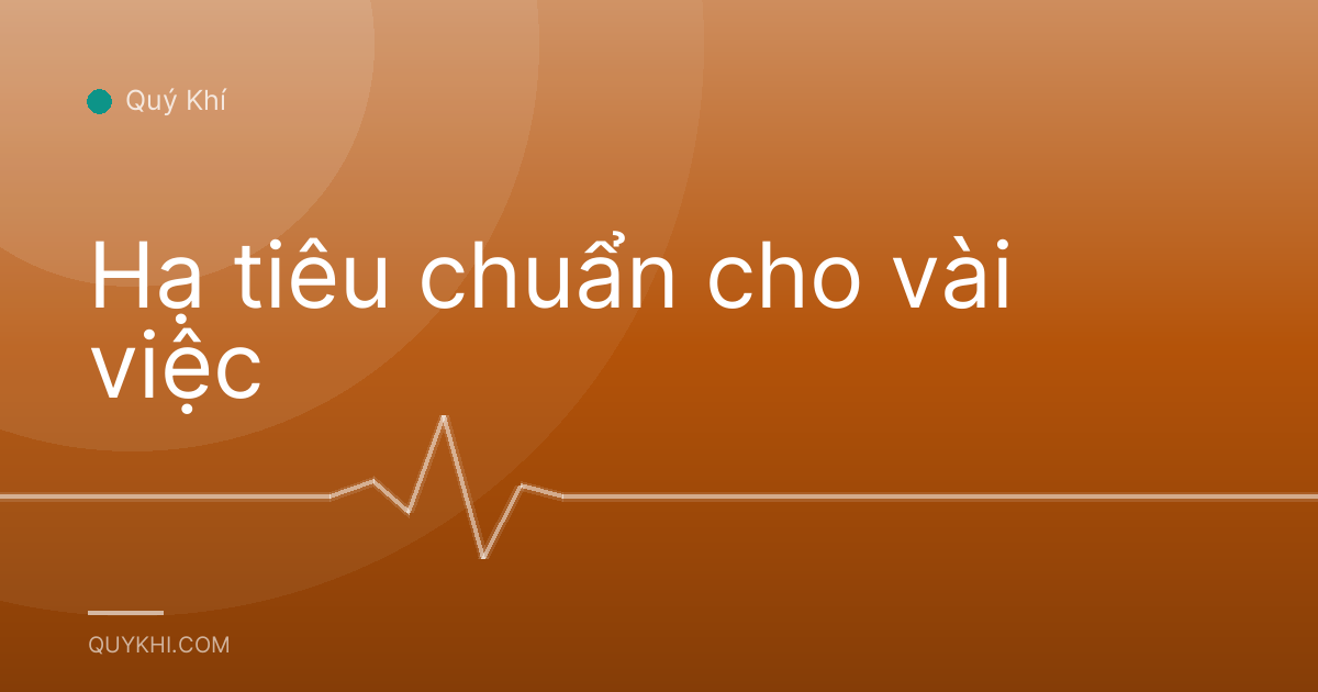 Hạ tiêu chuẩn cho vài việc