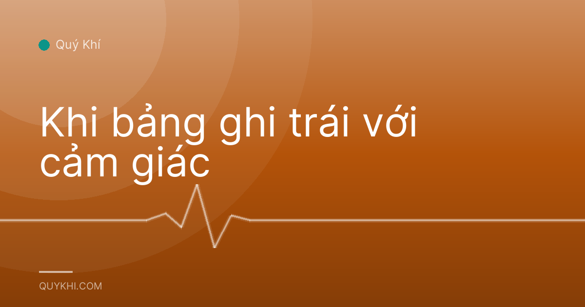 Khi bảng ghi trái với cảm giác