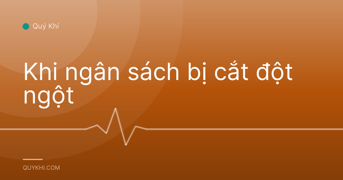 Khi ngân sách bị cắt đột ngột
