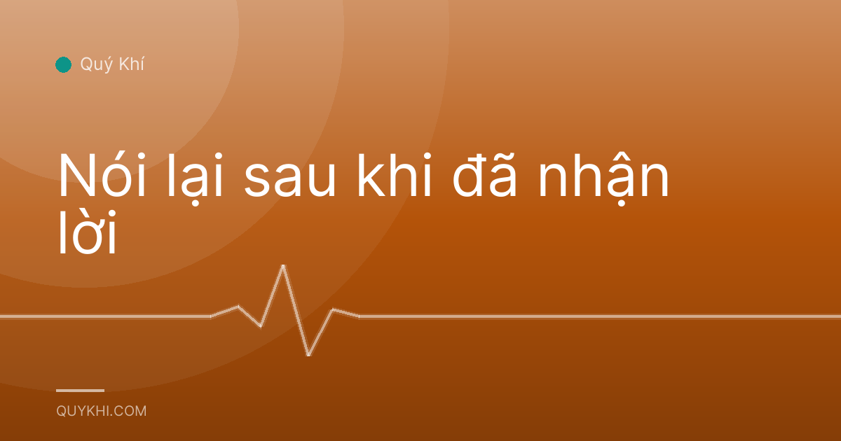 Nói lại sau khi đã nhận lời