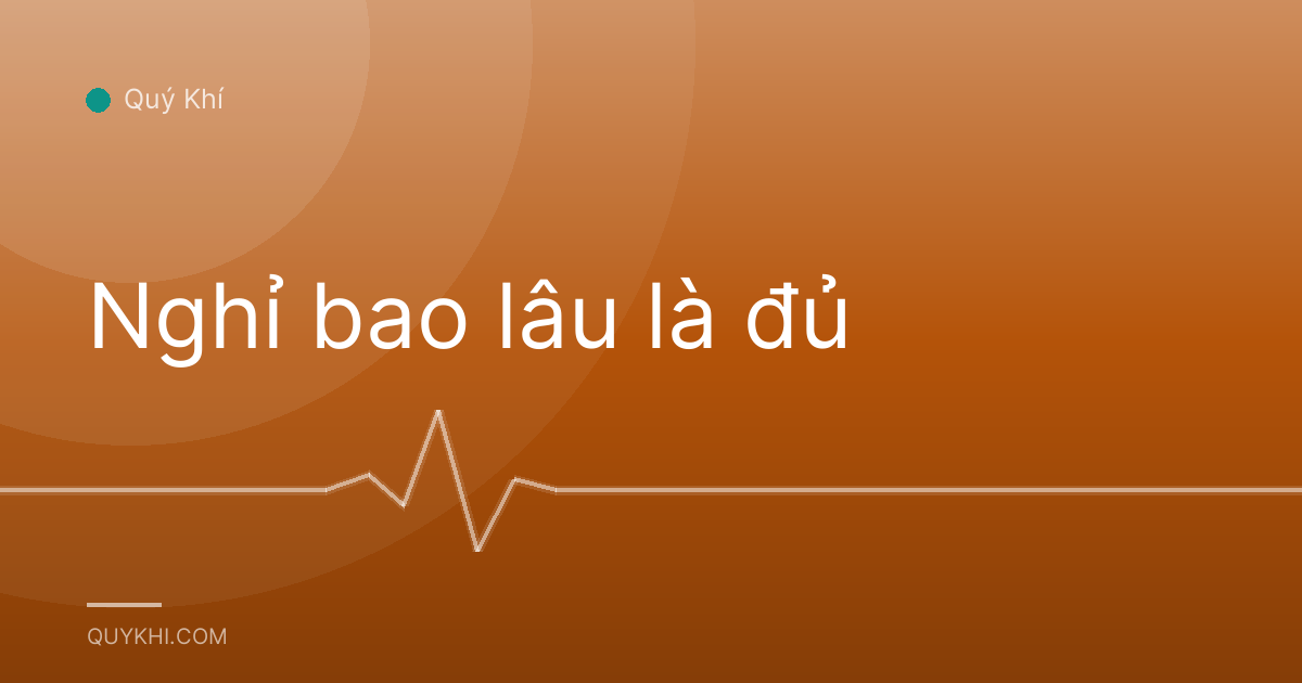 Nghỉ bao lâu là đủ