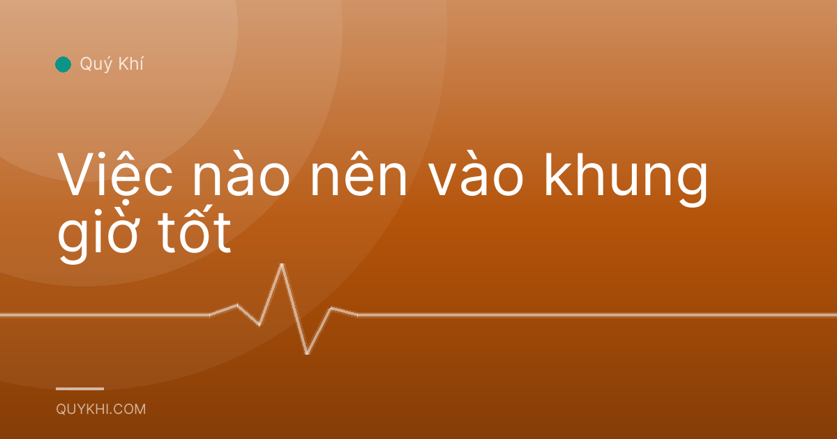 Việc nào nên vào khung giờ tốt